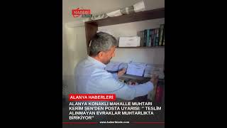 Konaklı Mahalle Muhtarı Kerim Şenden Posta Uyarısı