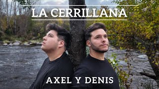 La Cerrillana - Axel y Denis