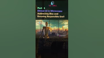 Ethical AI in Microscopy: Addressing Bias and Ensuring Responsible Use! Part 5 #viral #ai