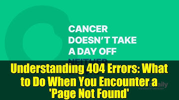 Understanding 404 Errors: What to Do When You Encounter a 