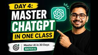 Day 4: MASTER CHATGPT IN ONE CLASS | Master AI in 30 Days – Batch 6