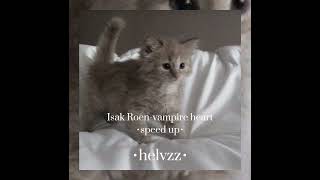 Isak Roen-vampire heart •speed up•