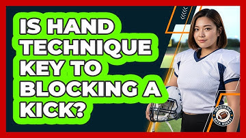 Is Hand Technique Key To Blocking A Kick?