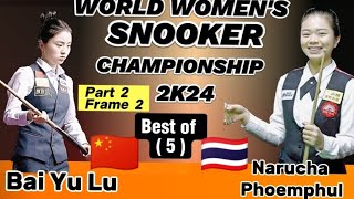 World Women's Championship Snooker 2024 |   Bai Yu Lu Vs Narucha Phoemphul | Part2 Frame 2 |