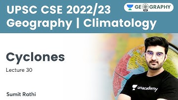 Geography | Climatology | Cyclone | UPSC CSE | Geography 101 by Sumit Rathi
