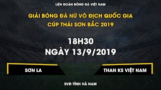 Trực tiếp | Sơn La – TKS VN | Giải bóng đá Nữ VĐQG – Cúp Thái Sơn Bắc 2019 | VFF Channel