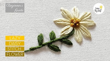 Lazy Daisy Stitch Flower  | Hand Embroidery Tutorial for Beginners | Part 3