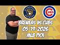 Milwaukee Brewers vs Chicago Cubs 5/19/26 MLB Pick &amp; Prediction | MLB Betting Tips