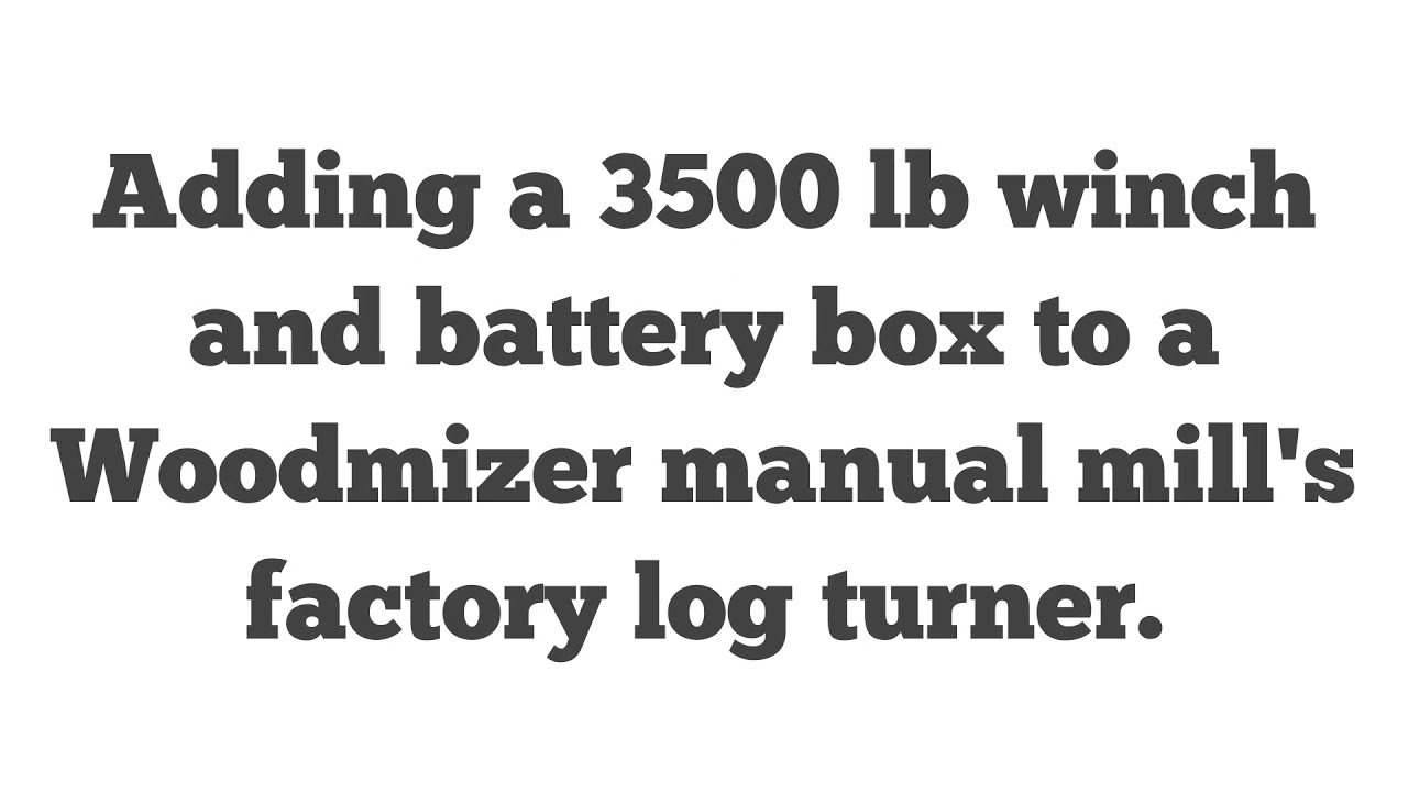 Easy Woodmizer Electric log turner add on to manual mill.