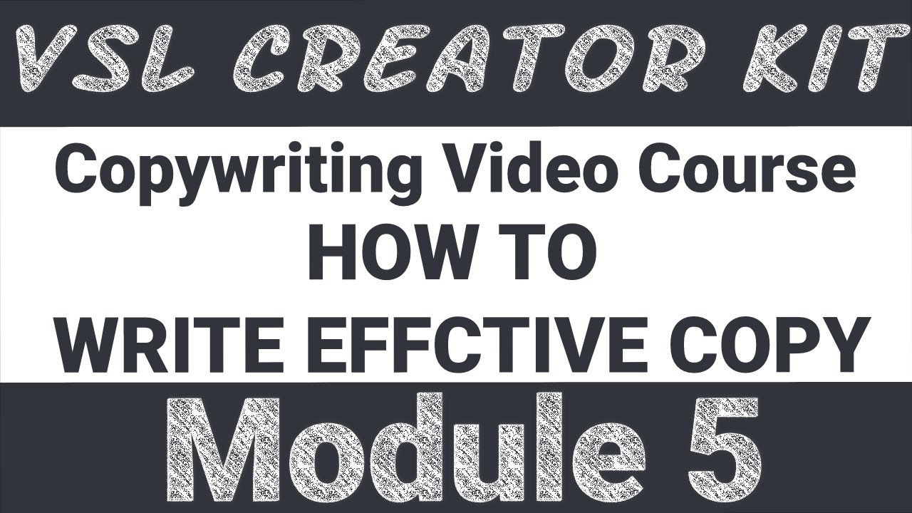 Module 5 How To Write Highly Effective Copy - Copywriting Video Course ...