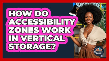 How Do Accessibility Zones Work In Vertical Storage? - Your Organization Mentor