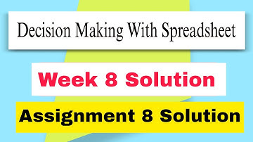 Decision Making With Spreadsheet Assignment 8 Solution #solution #nptel #week8