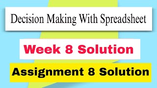 Information Decision Making With Spreadsheet Assignment 8 Solution #solution #nptel #week8 Guide