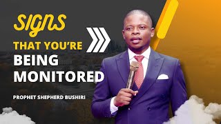 SIGNS THAT YOU ARE BEING MONITORED | PROPHET SHEPHERD BUSHIRI