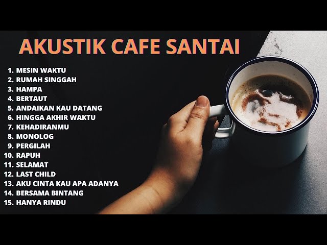 AKUSTIK CAFE SANTAI INDONESIA TERBAIK | FULL ALBUM TERBARU 2023 class=