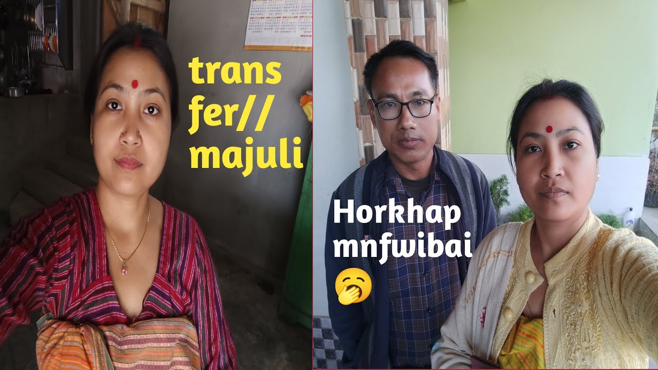 Horkhap mnfwibai 🥱//Transfer majuli 