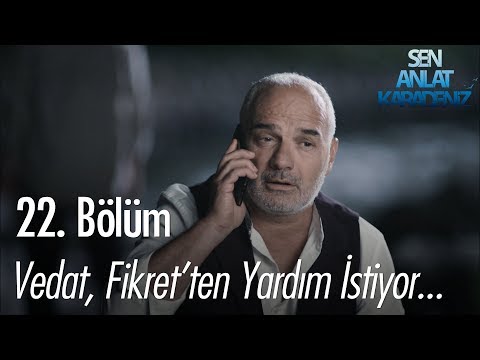 Vedat, Fikret'ten yardım istiyor! - Sen Anlat Karadeniz 22. Bölüm