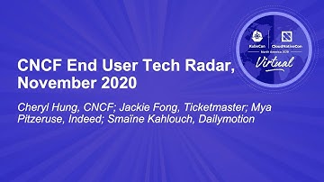CNCF End User Tech Radar, November 2020 - Cheryl Hung, Jackie Fong, Mya Pitzeruse, Smaïne Kahlouch