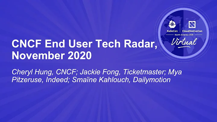 CNCF End User Tech Radar, November 2020 - Cheryl H...
