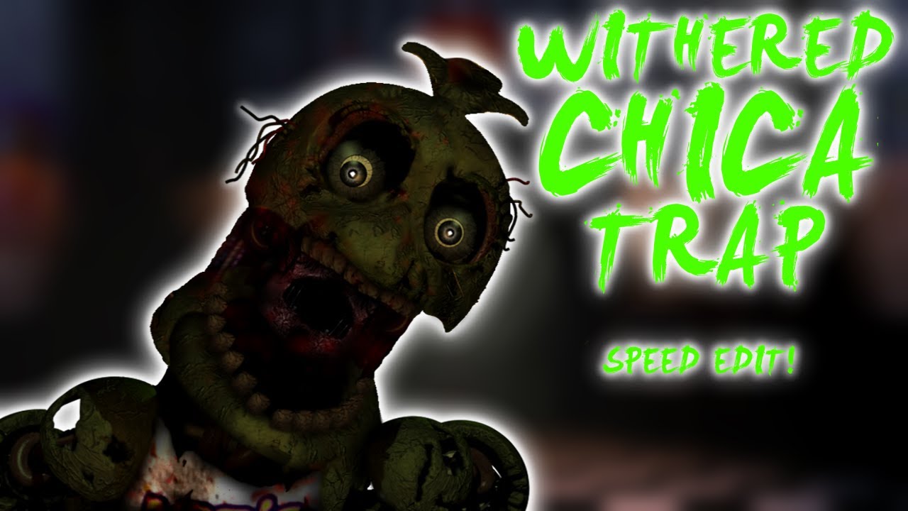 FNaF Speed Edit - Withered Chicatrap!