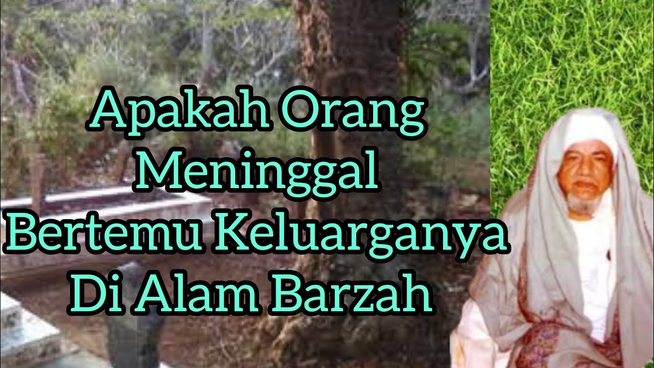 Apakah Orang Yang Sudah meninggal akan berkumpul dengan keluarganya di Alam Barzah