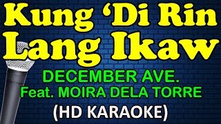 KUNG DI RIN LANG IKAW - December Avenue feat. Moira Dela Torre (HD Karaoke)