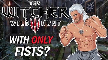 Can You Beat The Witcher 3 WITH ONLY Your FISTS?