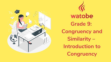 Grade 9 - Congruency and Similarity (introduction to congruency)