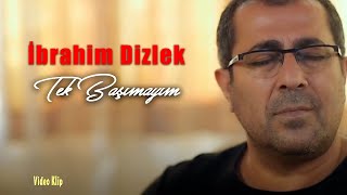 İbrahim Dizlek - Tek Başımayım ( - ) Resimi