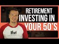 Retirement investing in your 50's. What to know.