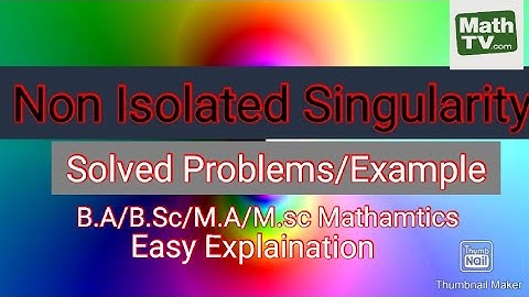 solved question on Non-isolated Singularity/BS,BSc/MathTv