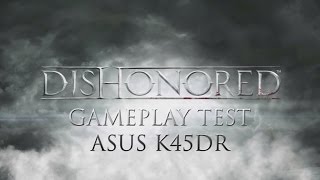 DISHONORED Gameplay Test on Asus K45DR