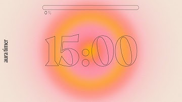 15 Min Aura Timer - Deep Focus for Relaxing, Studying and Working