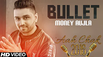 Money Aujla - Bullet | Full Video |  Aah Chak 2016