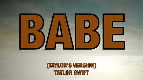 Taylor Swift - Babe (Taylor's Version) (From The Vault) - Lyrics