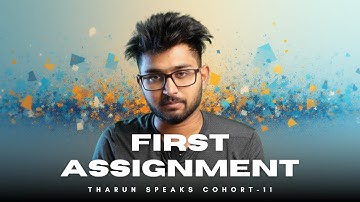 First Assignment | Tharun Speaks Cohort 11