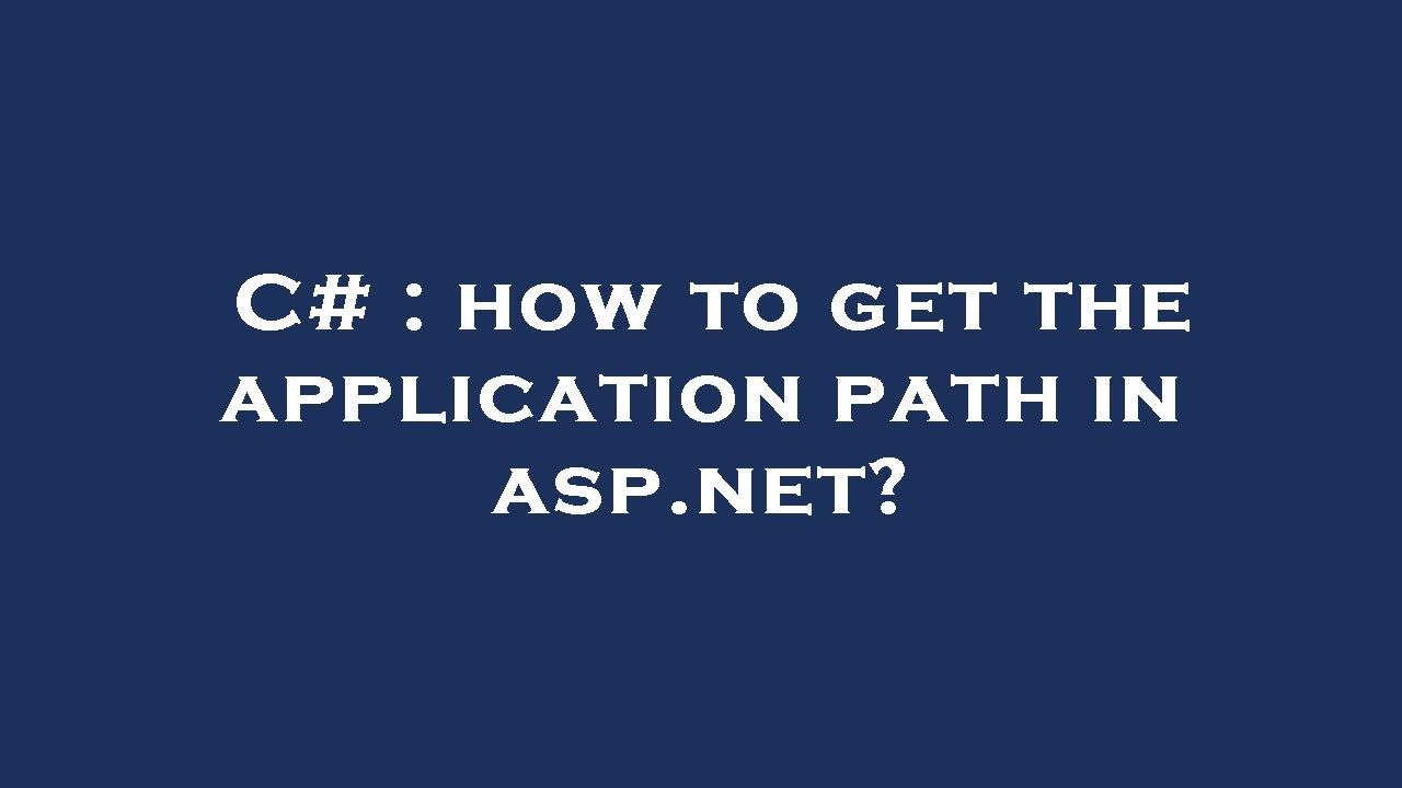 C# : how to get the application path in asp.net? - YouTube