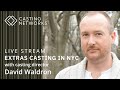 Casting dextras  new york avec le directeur de casting david waldron
