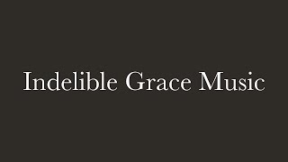 Indelible Grace Music - By Thy Mercy [feat. Matthew Smith] (lyrics)