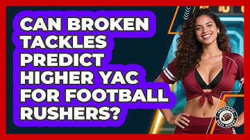 Can Broken Tackles Predict Higher YAC For Football Rushers? - Gridiron Data Digest