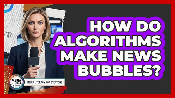 How Do Algorithms Make News Bubbles?