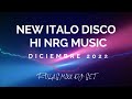 New Italo Disco &amp; Hi Nrg Music MixX - Diciembre 2022