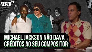 B3+1 | Michael Jackson Não Dava Créditos Ao Seu Compositor