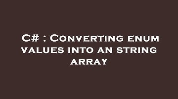 C# : Converting enum values into an string array