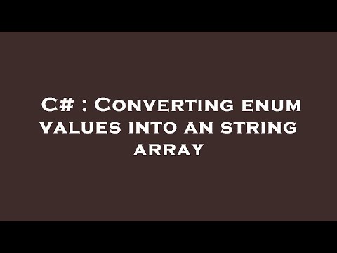 C# : Converting enum values into an string array