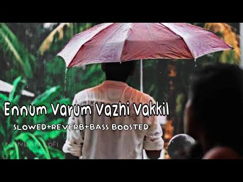 Ennum varum vazhi vakkil  slowed  reverb  Bass boosted   Nanban lofi