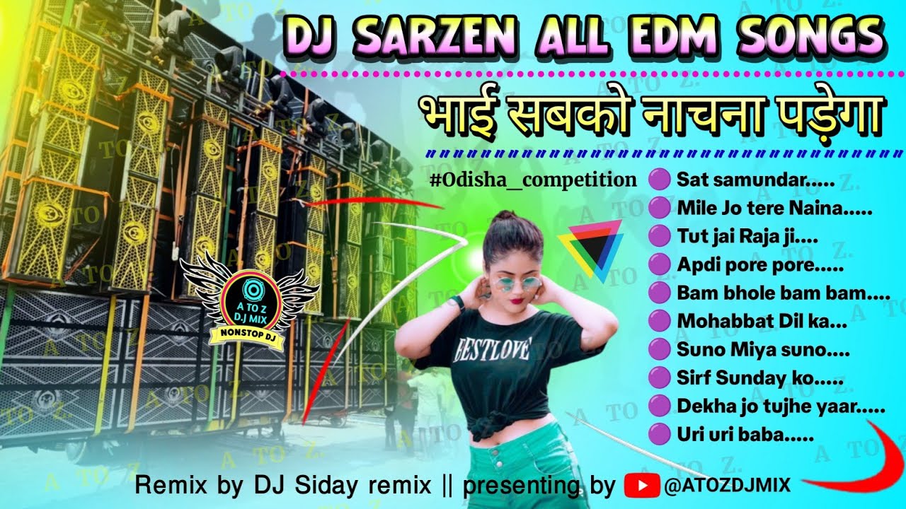 Dj Sarzen special EDM songs dj Siday remix  dj Sarzen EDM songs  Mr A to z official