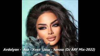 Oksy Avdalyan    Asa   Xosa  Ասա   Խոսա DJ ARF  2022