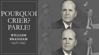 WILLIAM BRANHAM :POURQUOI CRIER? PARLE!