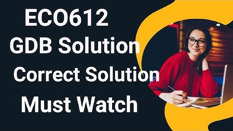 ECO612 GDB Solution 2024 | eco612 gdb solution 2024 | eco612 gdb solution